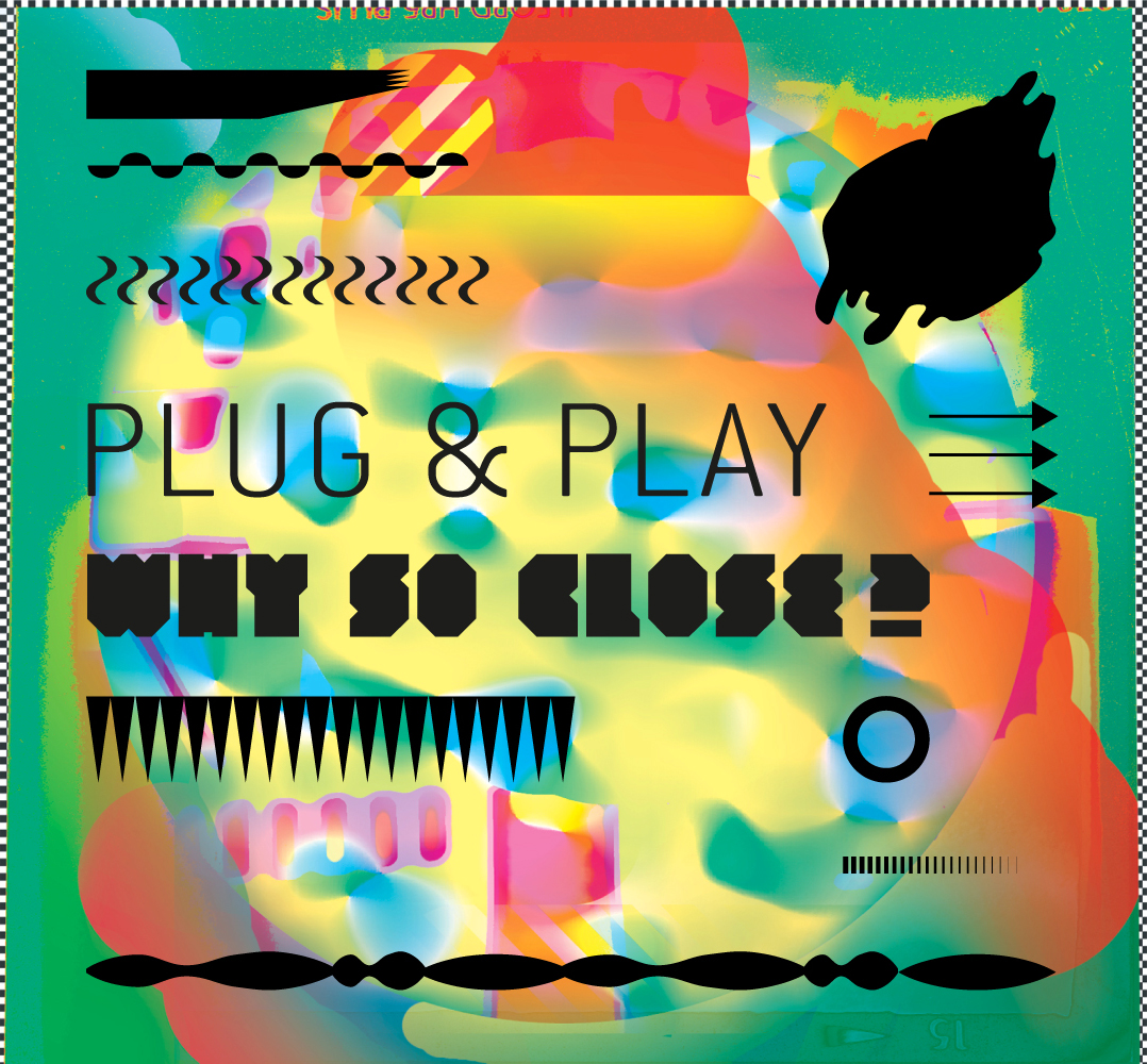 Plug&Play - Why so close?