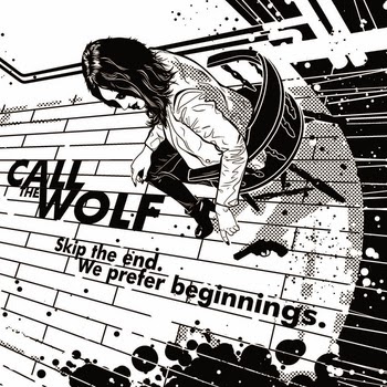 Call The Wolf - Skip The End. We Prefer Beginnings. (EP)