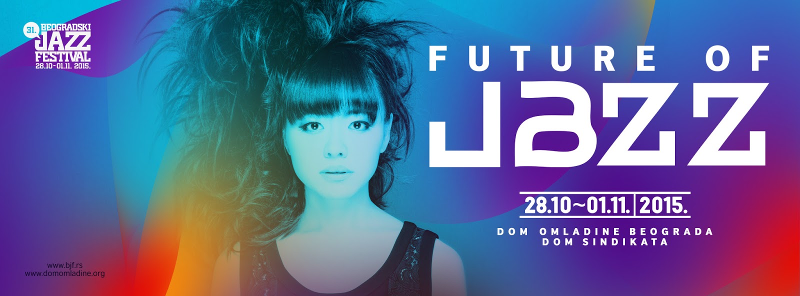31. Belgrade Jazz Festival: Future of Jazz (Belgrad, Dom omladine Beograda, Dom sindikata - 28.10-01.11.2015)