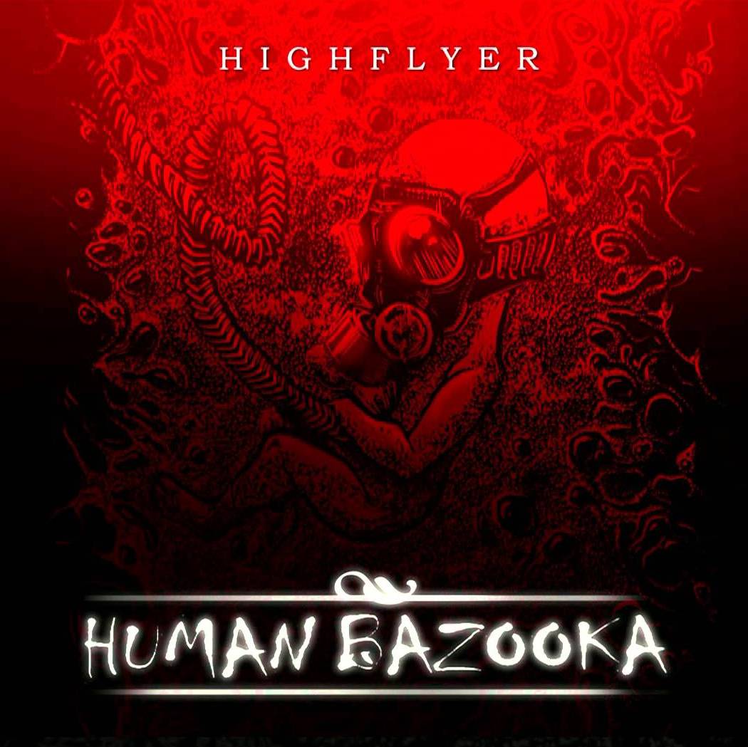 Human Bazooka - Highflyer (EP)