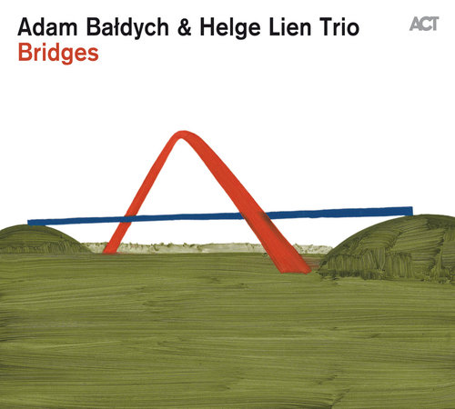 Adam Bałdych & Helge Lien Trio - Bridges