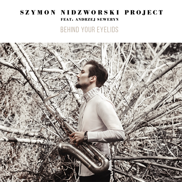 Szymon Nidzworski Project feat. Andrzej Seweryn – „Behind Your Eyelids”