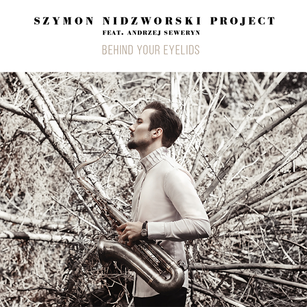Szymon Nidzworski Project - Behind Your Eyelids feat. Andrzej Seweryn