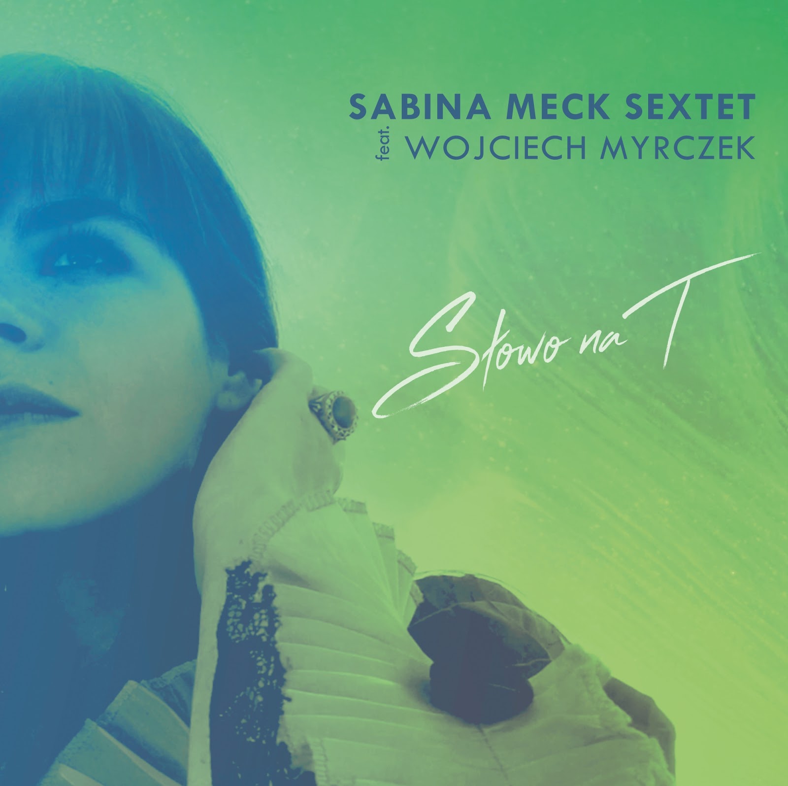 Sabina Meck Sextet feat. Wojciech Myrczek - Słowo na T