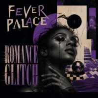 Fever Palace „Romance Glitch” – recenzja albumu