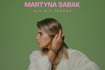 Martyna Sabak – Nic nie trzeba