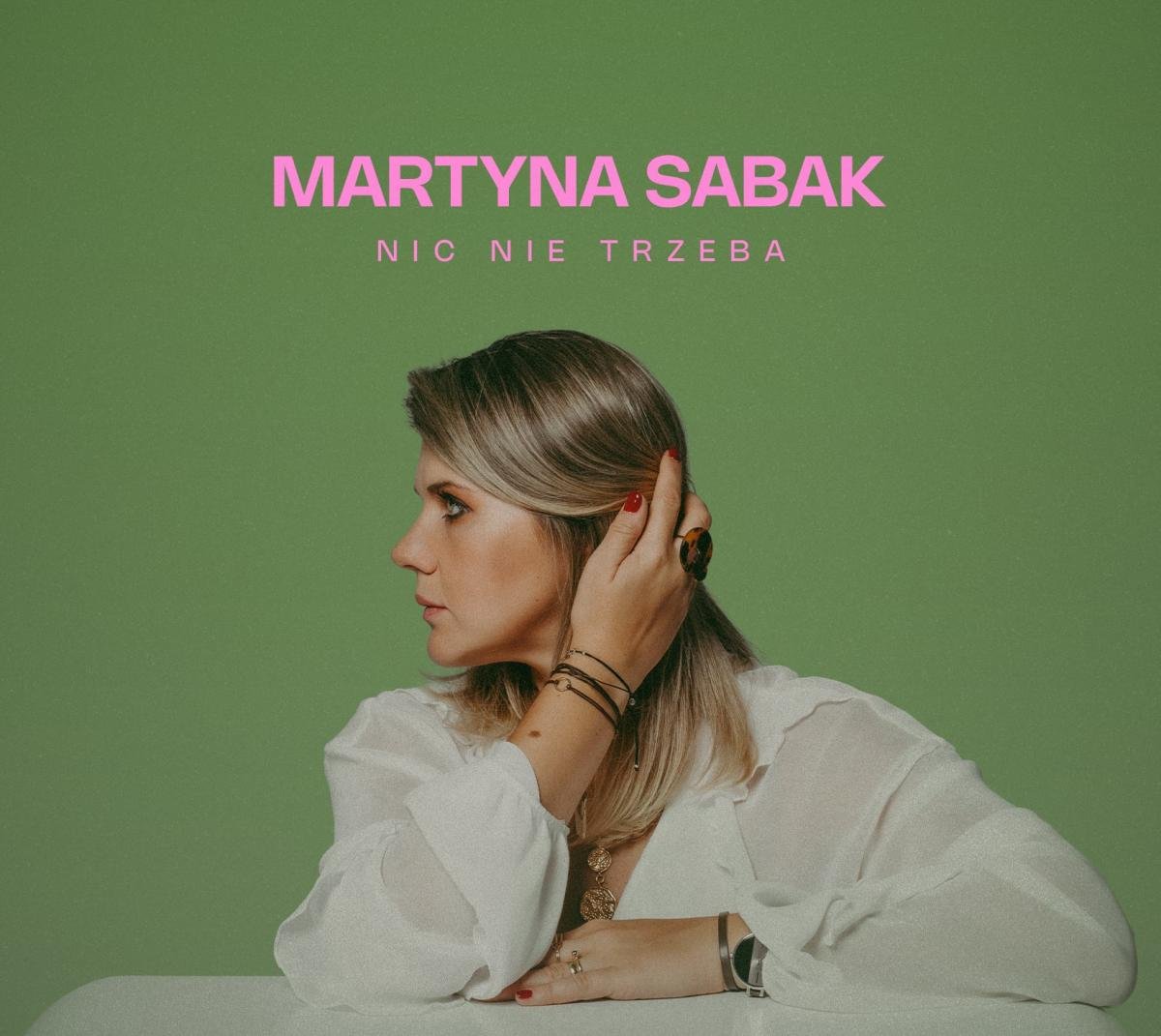 Martyna Sabak – Nic nie trzeba Martyna Sabak – Nic nie trzeba