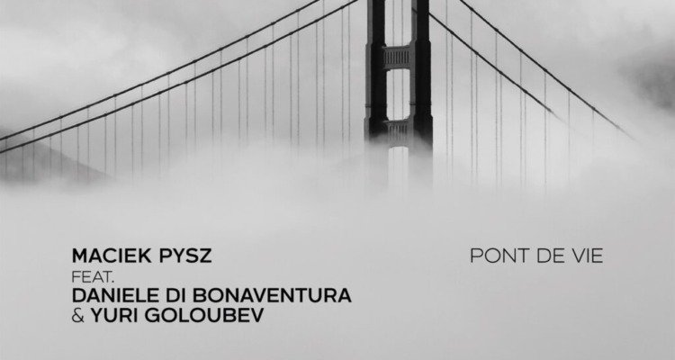 Maciek Pysz - Pont De Vie
