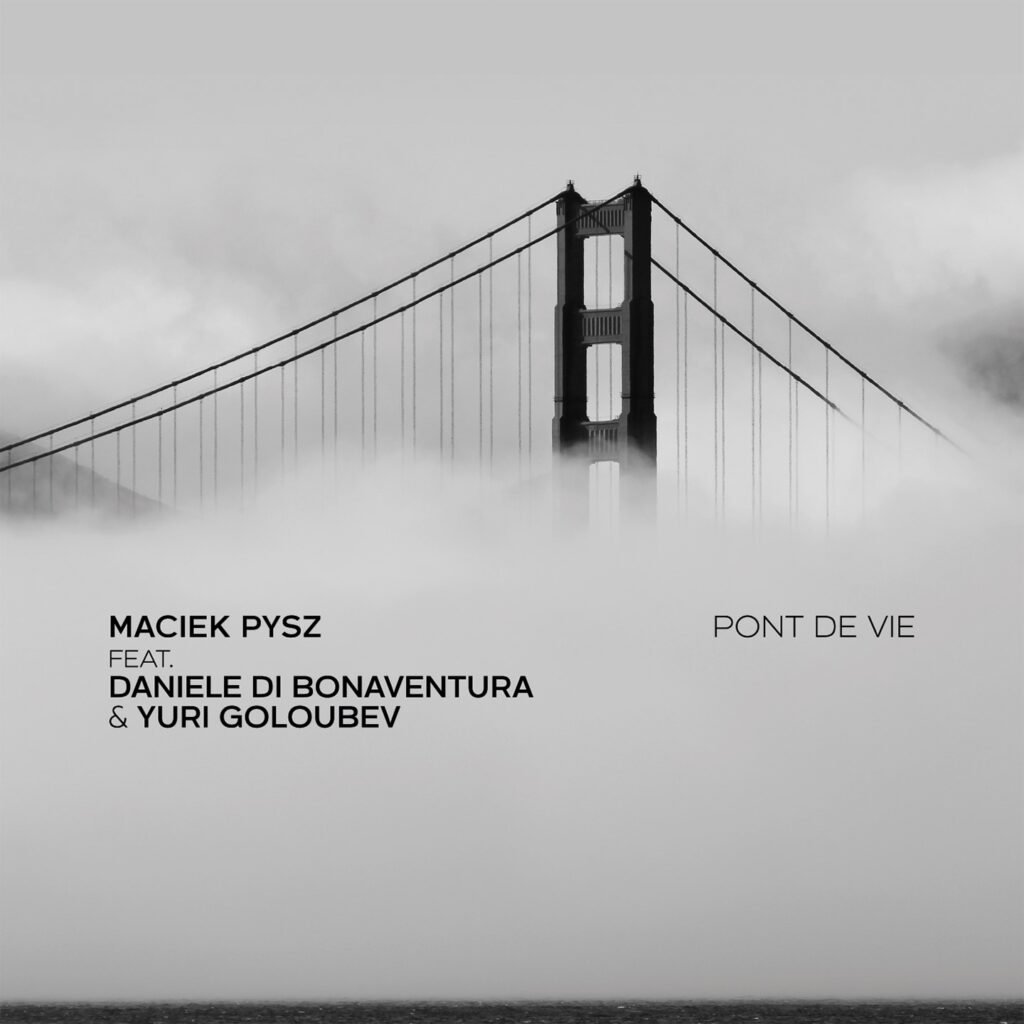 Maciek Pysz - Pont De Vie Maciek Pysz - Pont De Vie