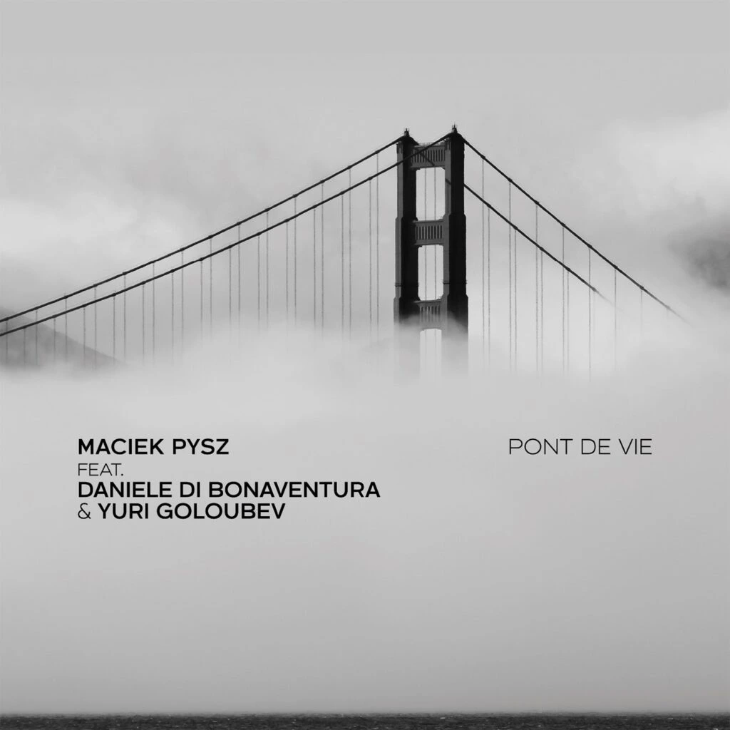 Maciek Pysz - Pont De Vie Maciek Pysz - Pont De Vie