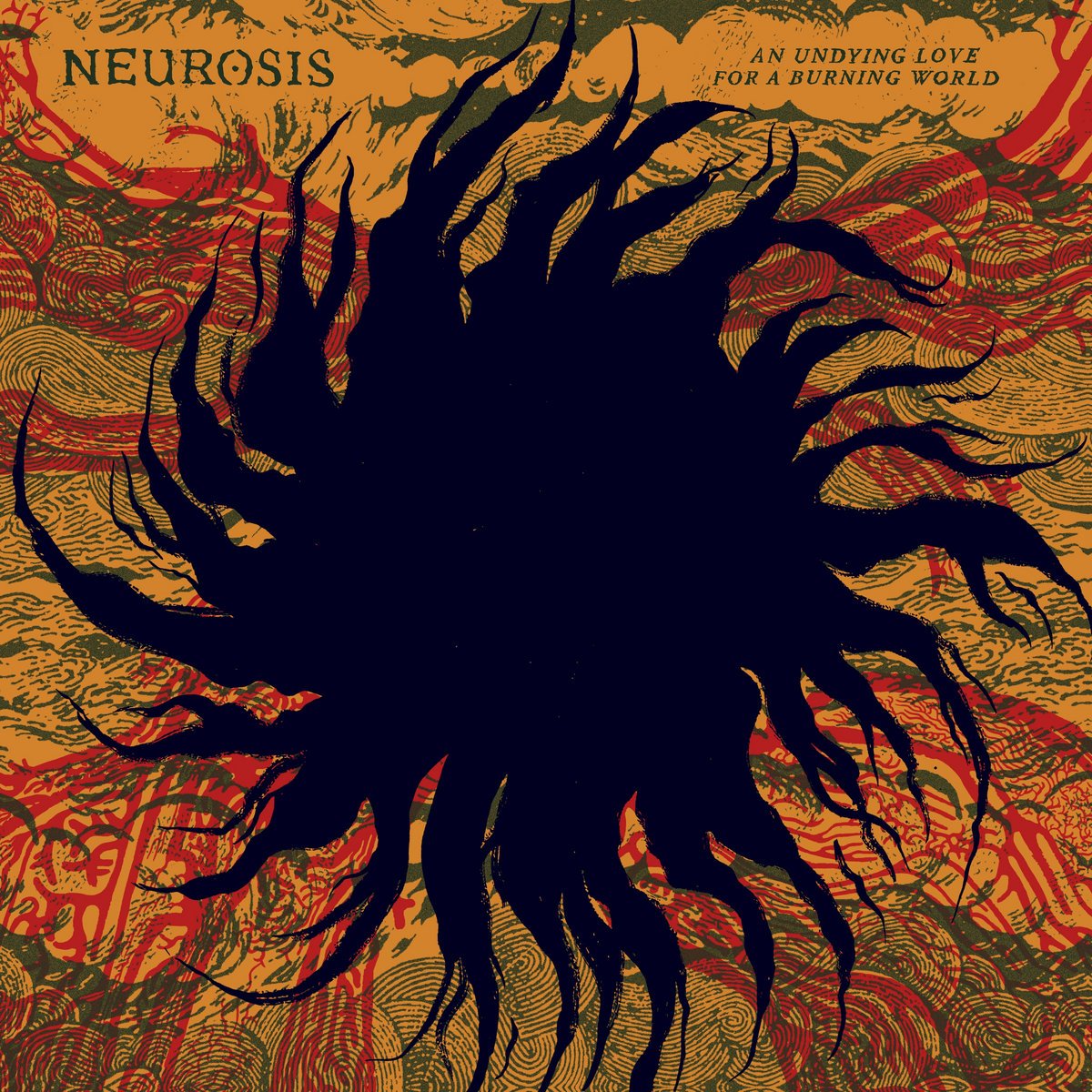 Neurosis – An Undying Love for a Burning World Neurosis – An Undying Love for a Burning World